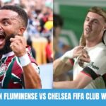 Đánh giá trận Fluminense vs Chelsea