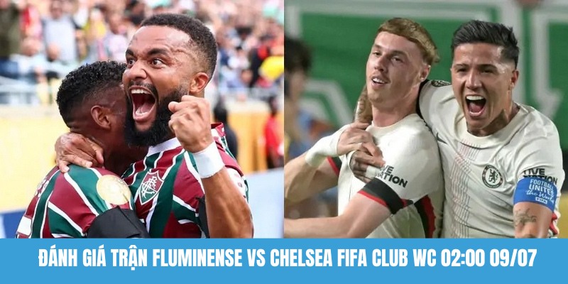 Đánh giá trận Fluminense vs Chelsea