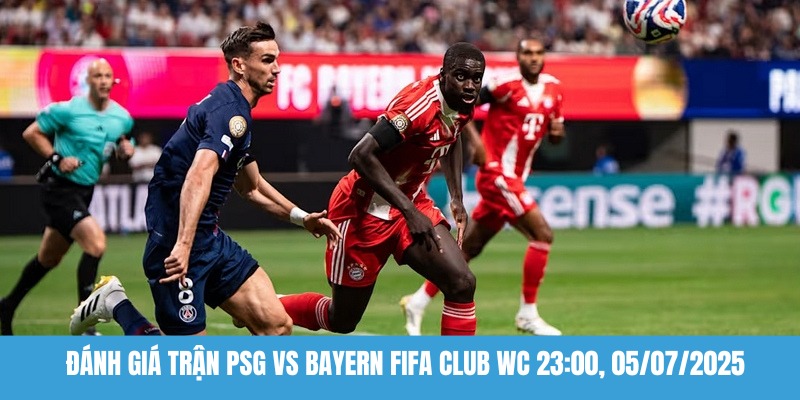 Đánh giá trận PSG vs Bayern